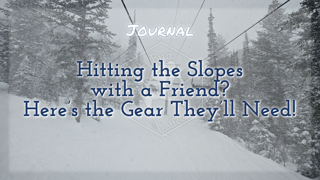Hitting the Slopes with a Friend? Here’s the Gear They’ll Need!