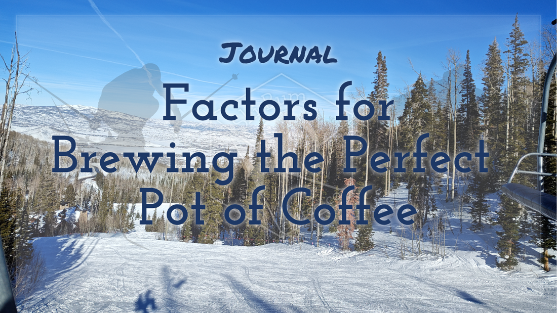 Journal - Factors for Brewing the Perfect Pot of Coffee