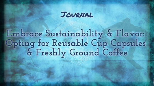 Embrace Sustainability and Flavor: Opting for Reusable Cup Capsules and Freshly Ground Coffee