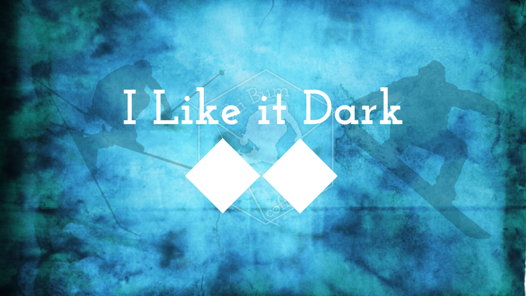 I Like it Dark