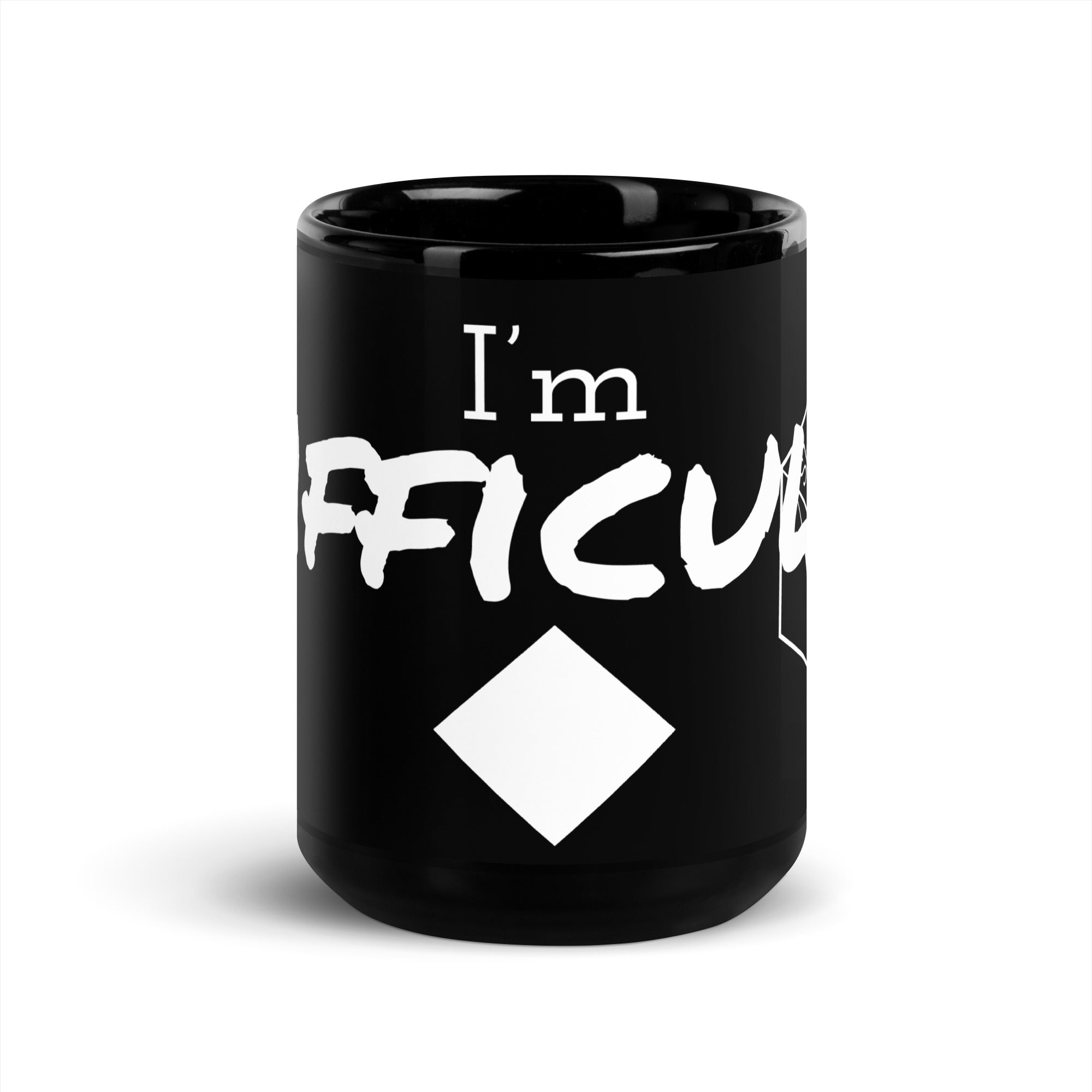 Black Glossy Mug (I'm Difficult)