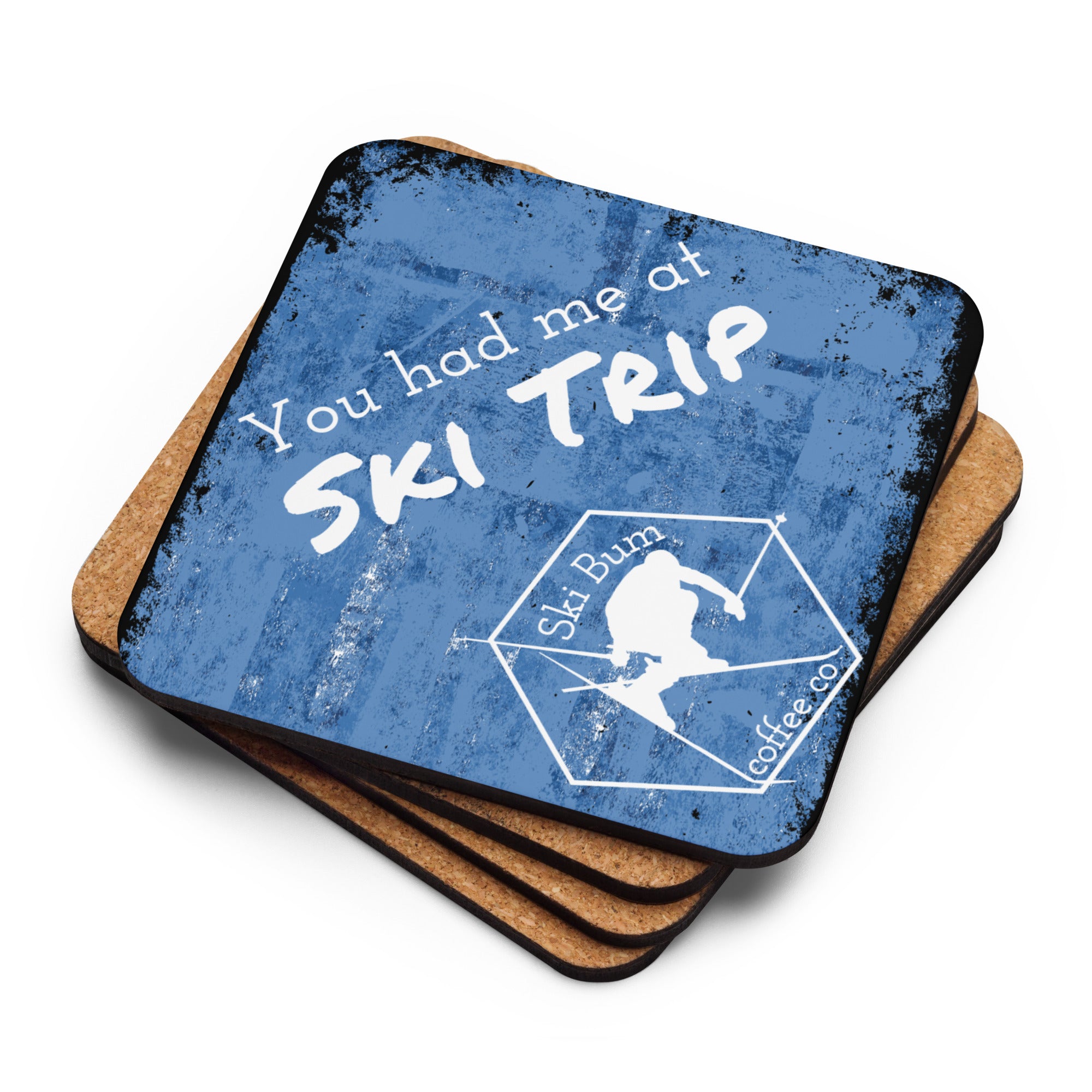Cork-back coaster (You had me at Ski Trip)