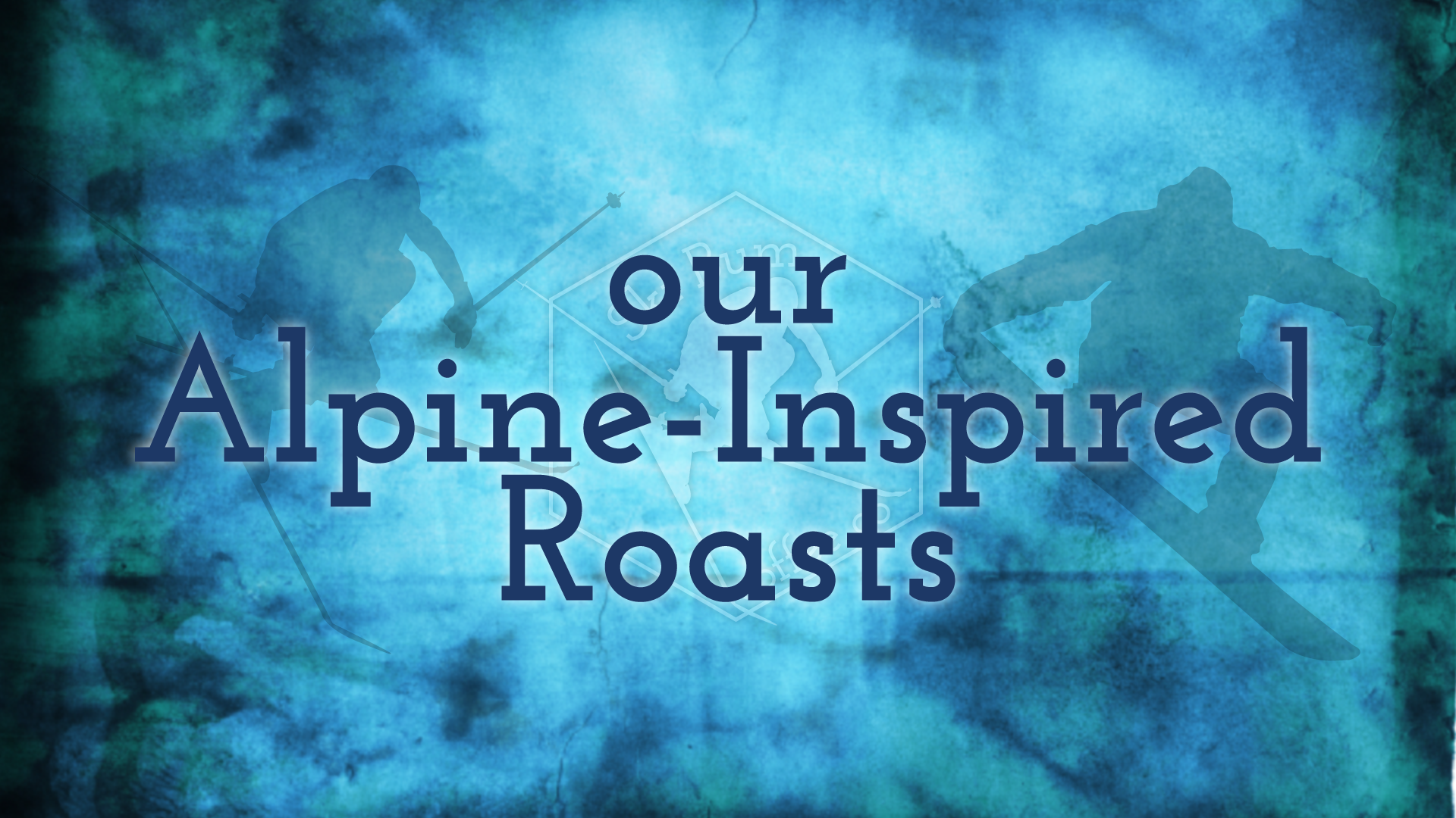 Our Alpine-Inspired Roasts
