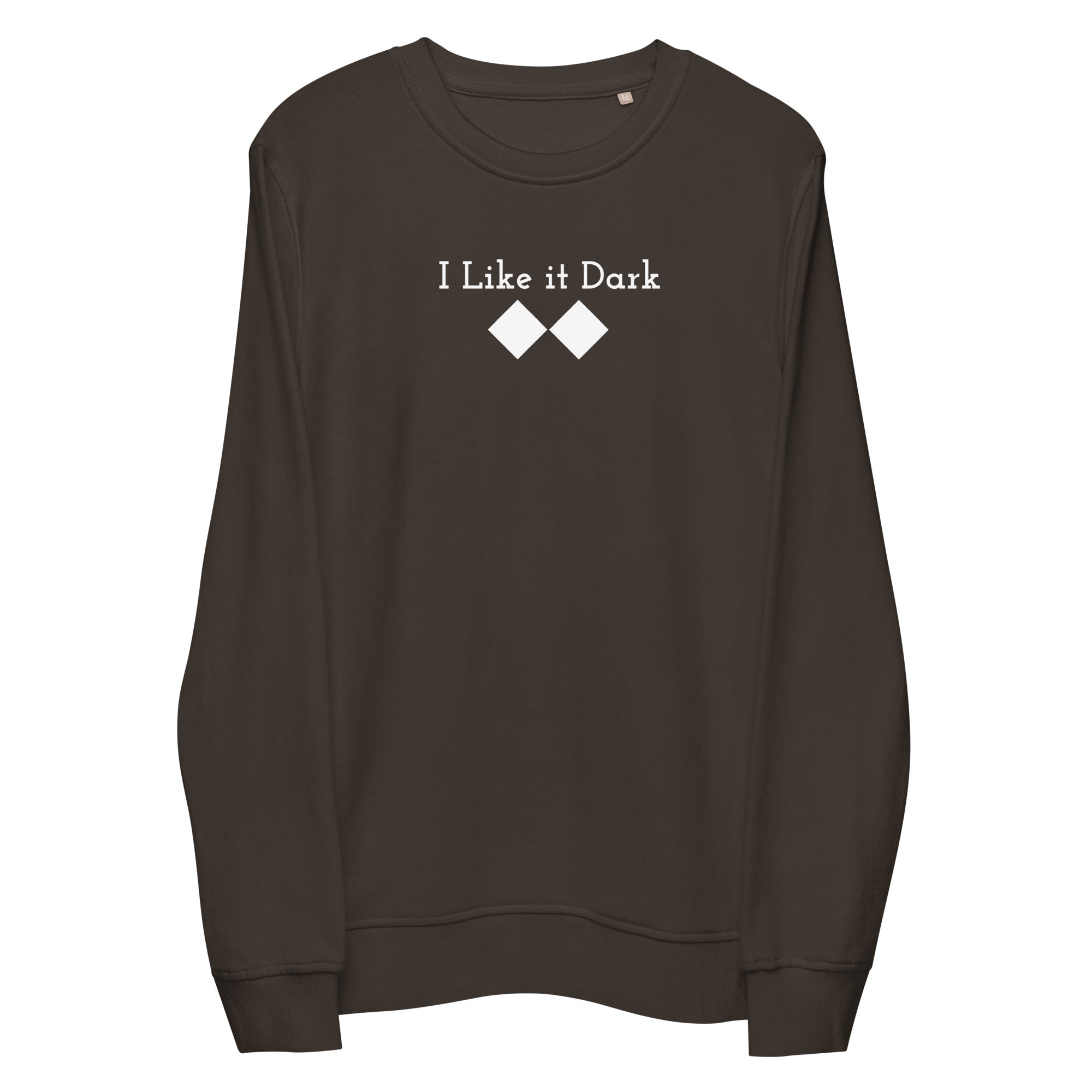 Unisex organic sweatshirt ( I Like it Dark )