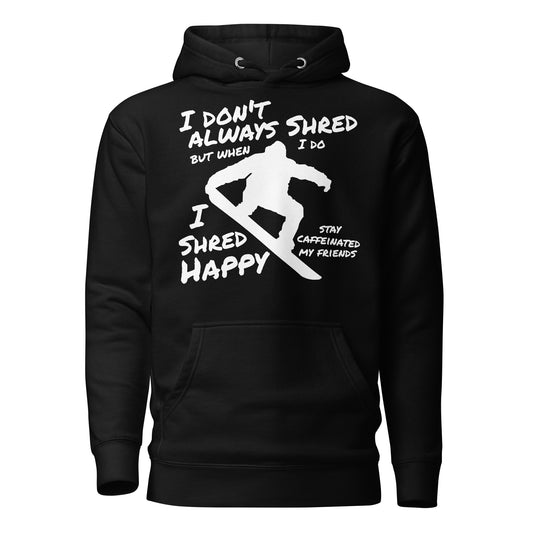 Unisex Hoodie ( Shred Happy, Stay Caffeinated )