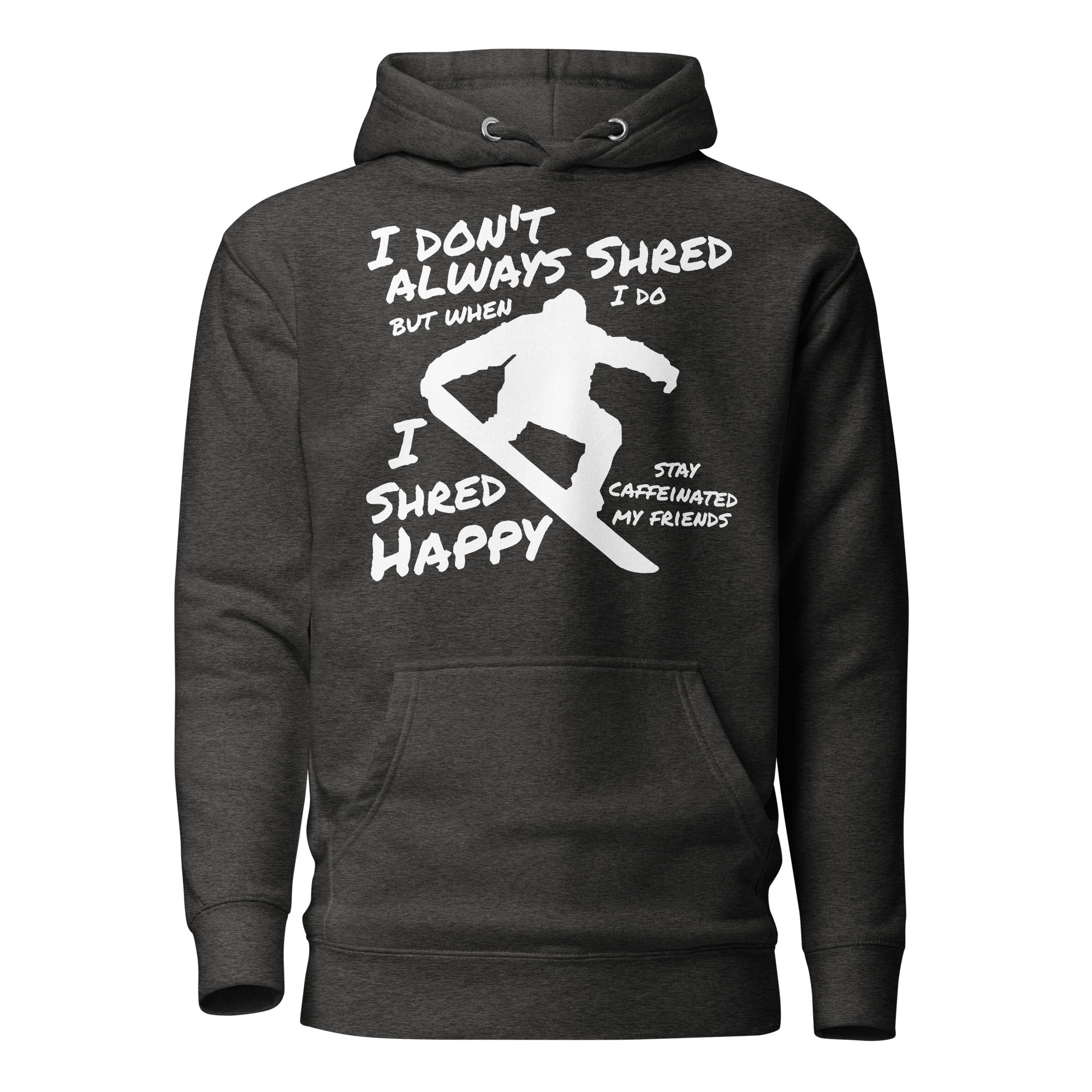 Unisex Hoodie ( Shred Happy, Stay Caffeinated )