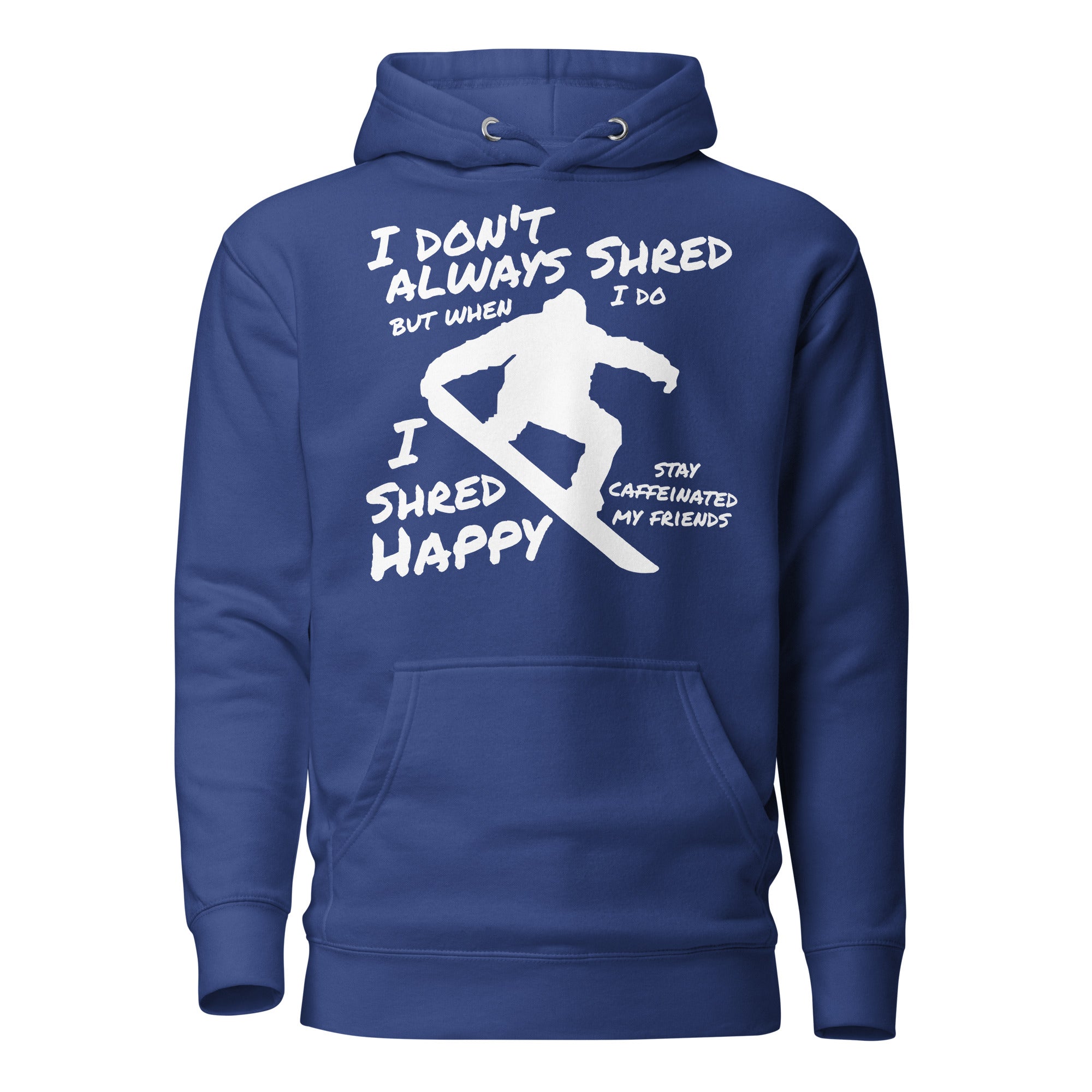 Unisex Hoodie ( Shred Happy, Stay Caffeinated )