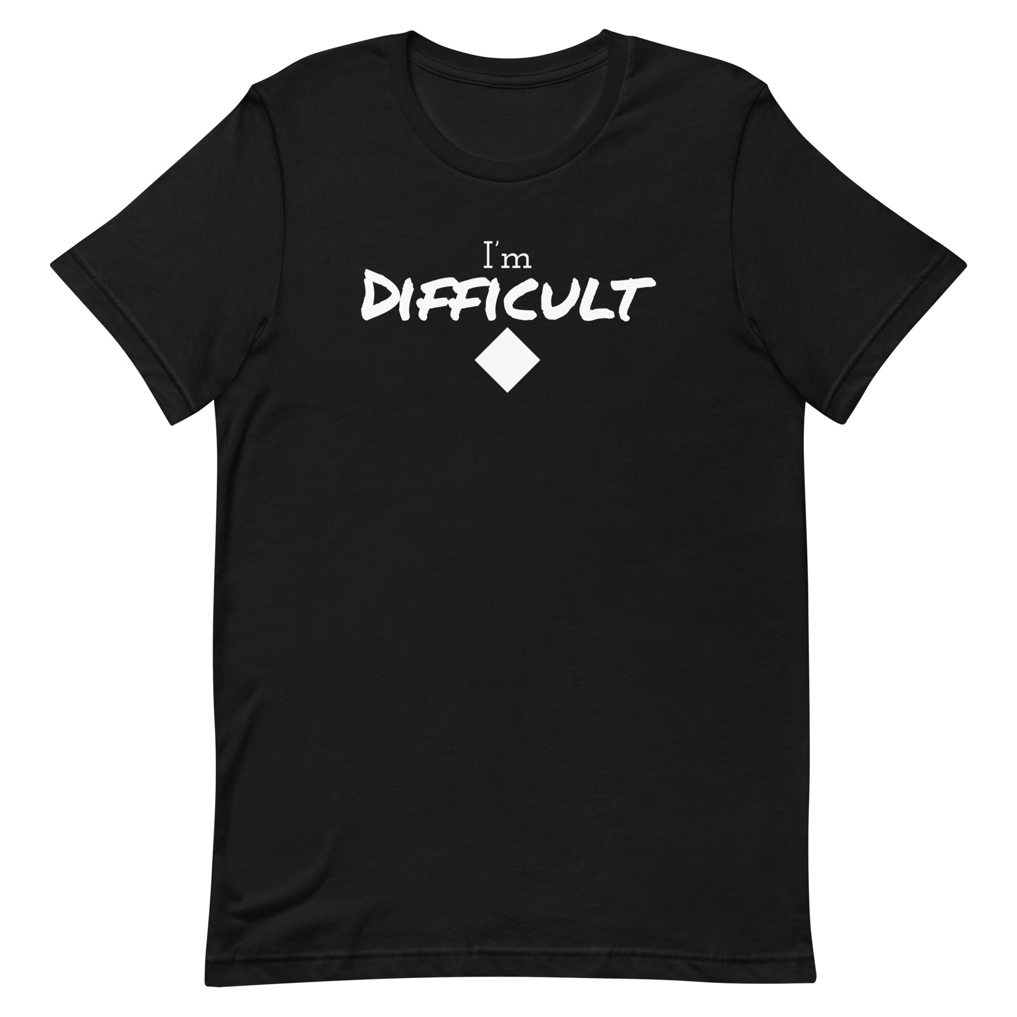 Unisex t-shirt (I'm Difficult)