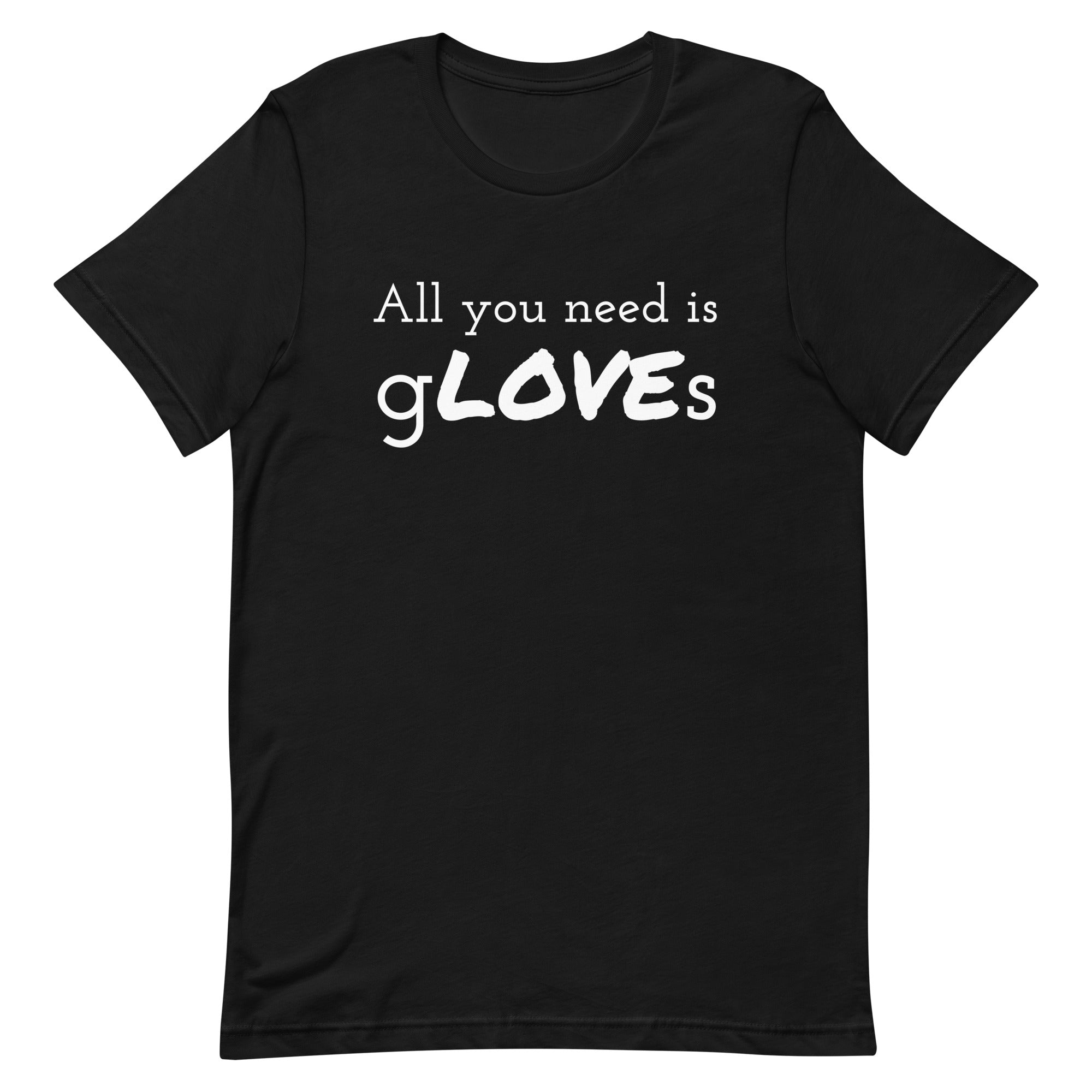 Unisex t-shirt (All You Need is gLOVEs)