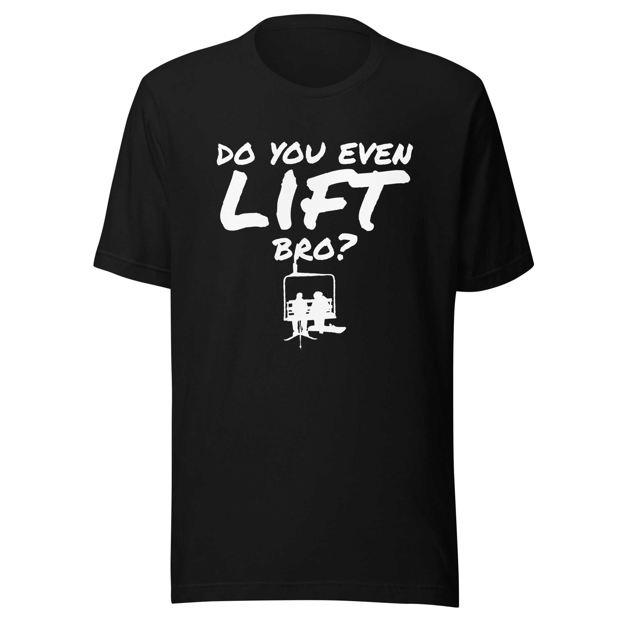 Unisex t-shirt ( Do You Even Lift Bro? )