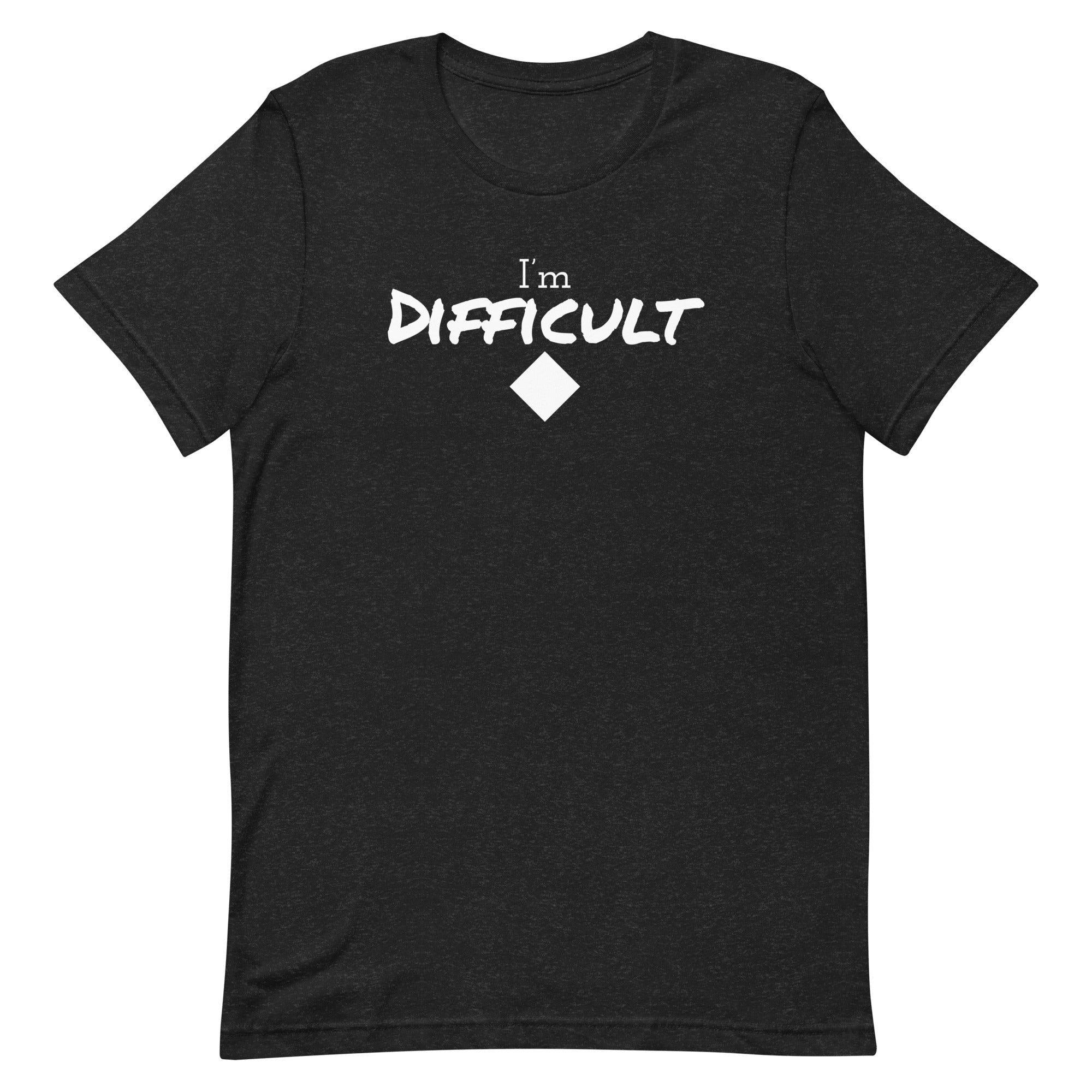 Unisex t-shirt (I'm Difficult)