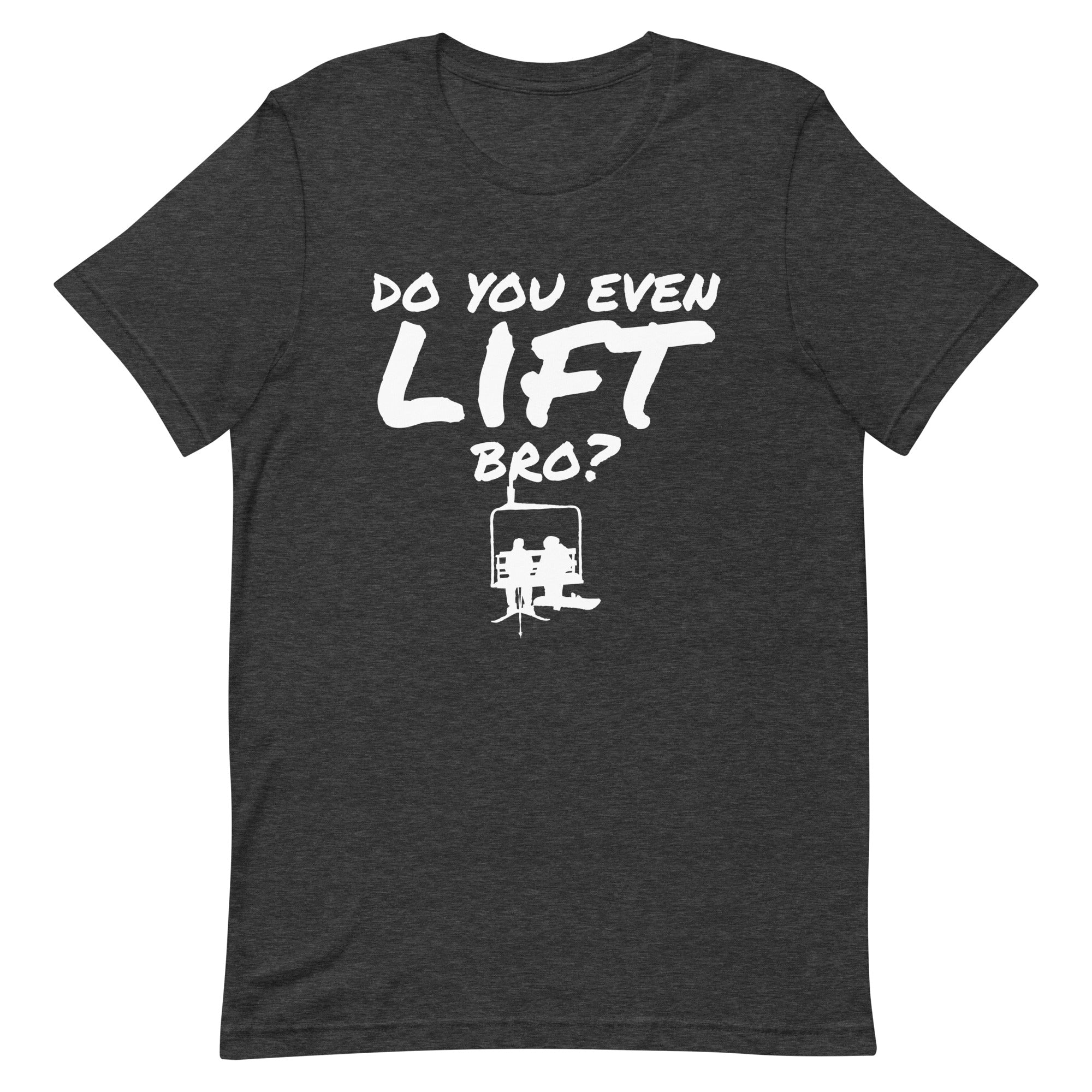 Unisex t-shirt ( Do You Even Lift Bro? )