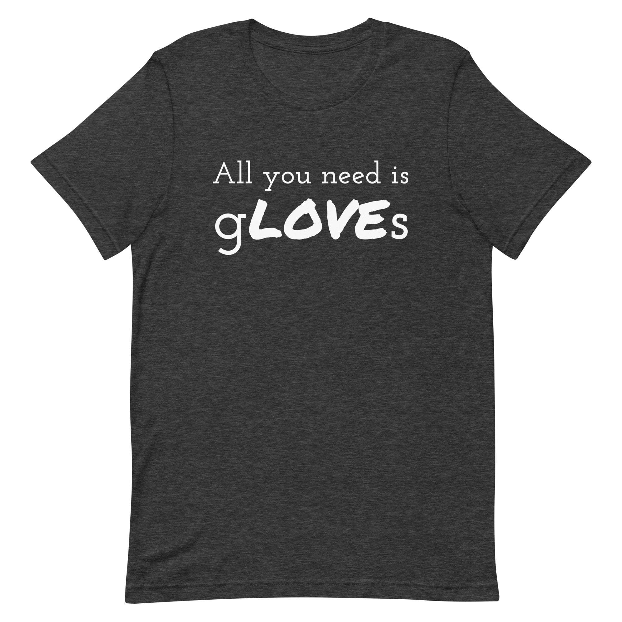Unisex t-shirt (All You Need is gLOVEs)