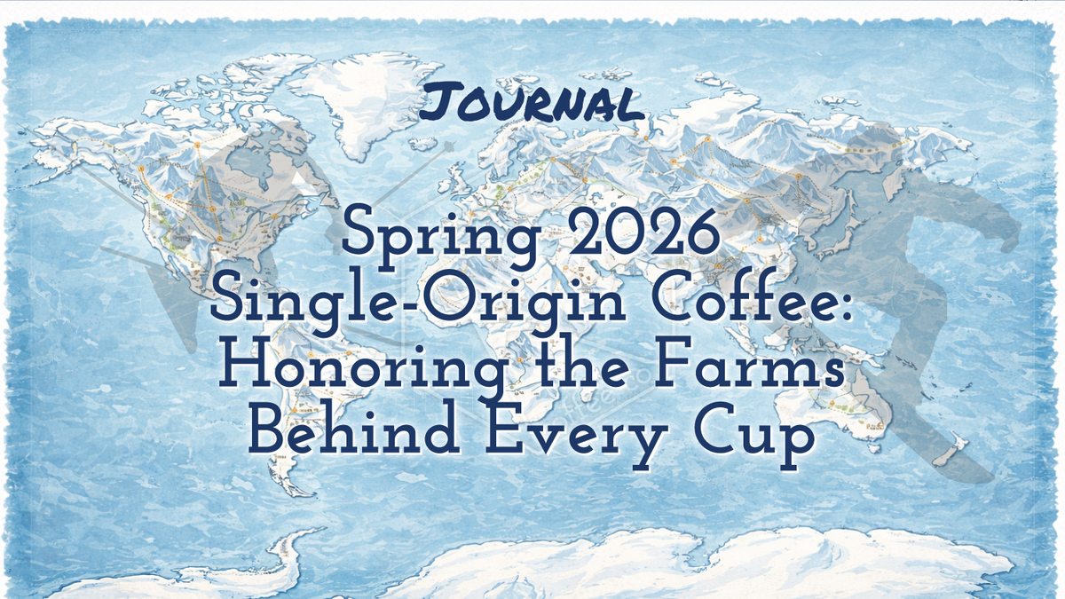 Spring 2026 Single-Origin Coffee: Honoring the Farms Behind Every Cup