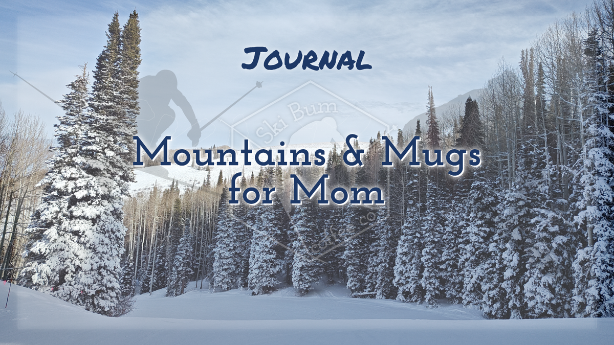 Mountains & Mugs for Mom