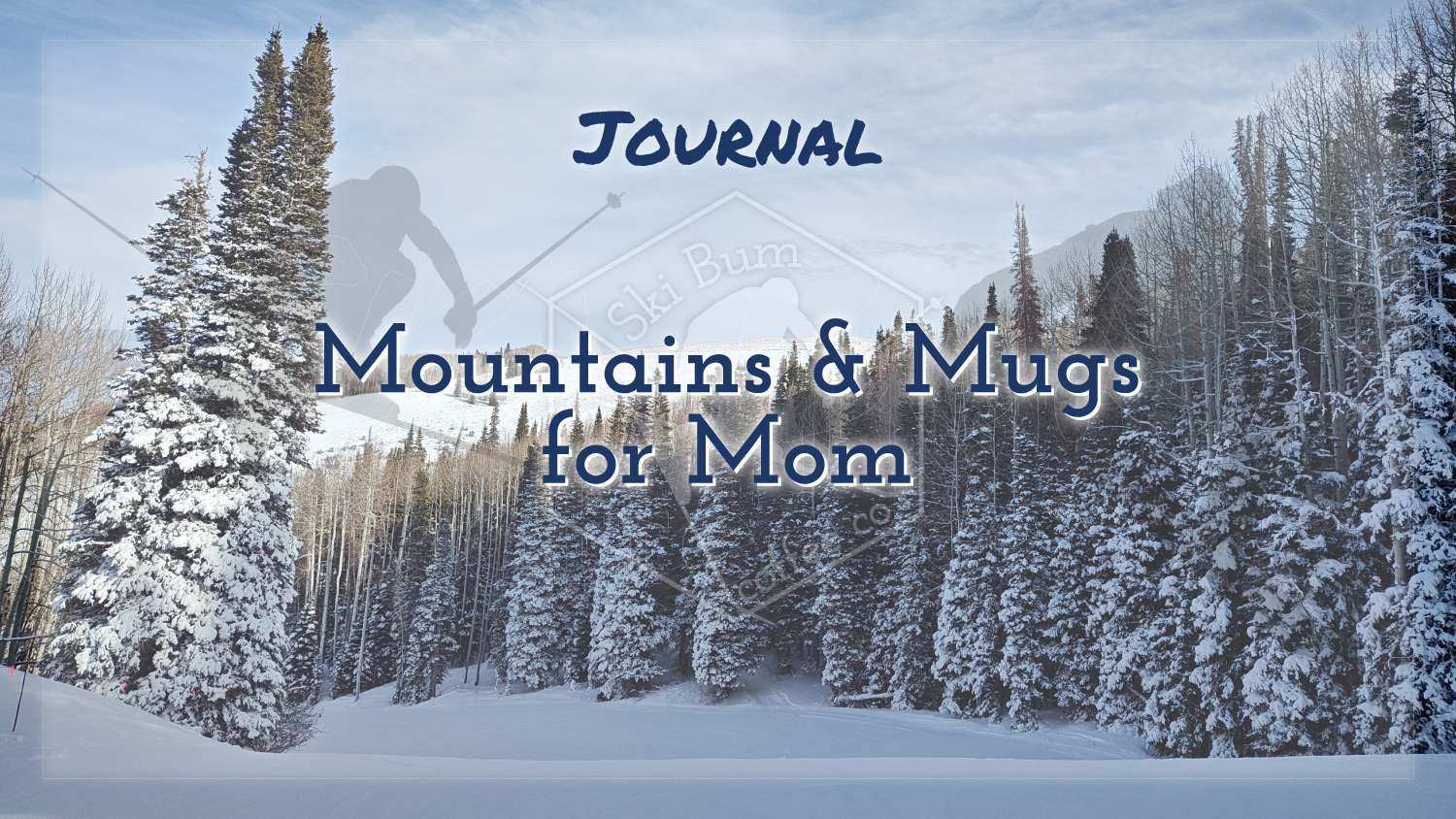 Mountains & Mugs for Mom