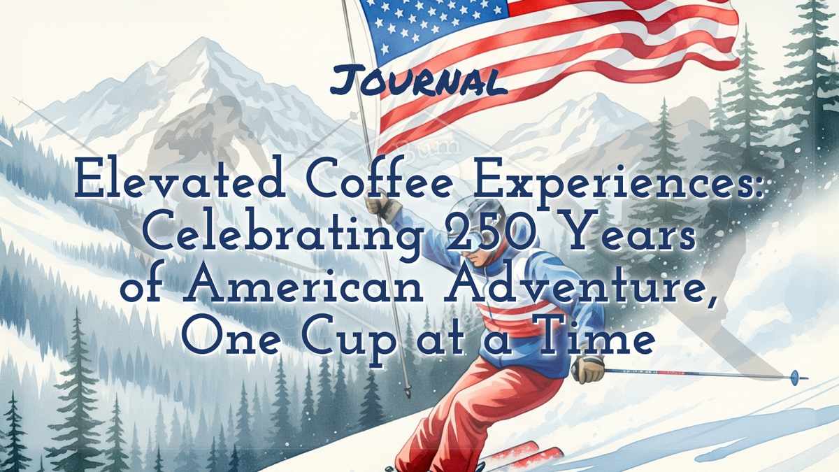 Elevated Coffee Experiences: Celebrating 250 Years of American Adventure, One Cup at a Time