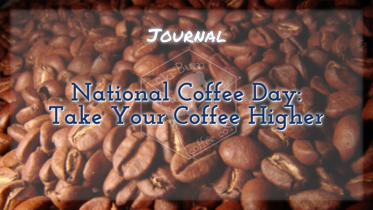 National Coffee Day: Take Your Coffee Higher ☕🏔️
