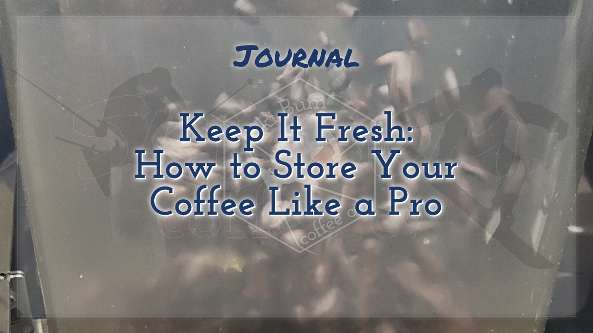 Keep It Fresh: How to Store Your Coffee Like a Pro