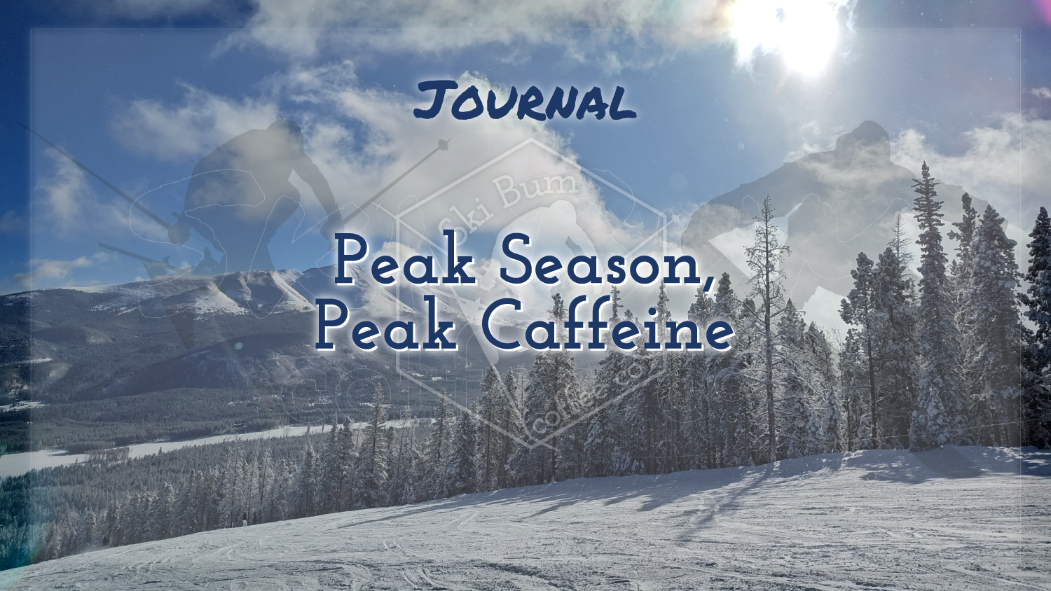 Peak Season, Peak Caffeine ☀️🎿