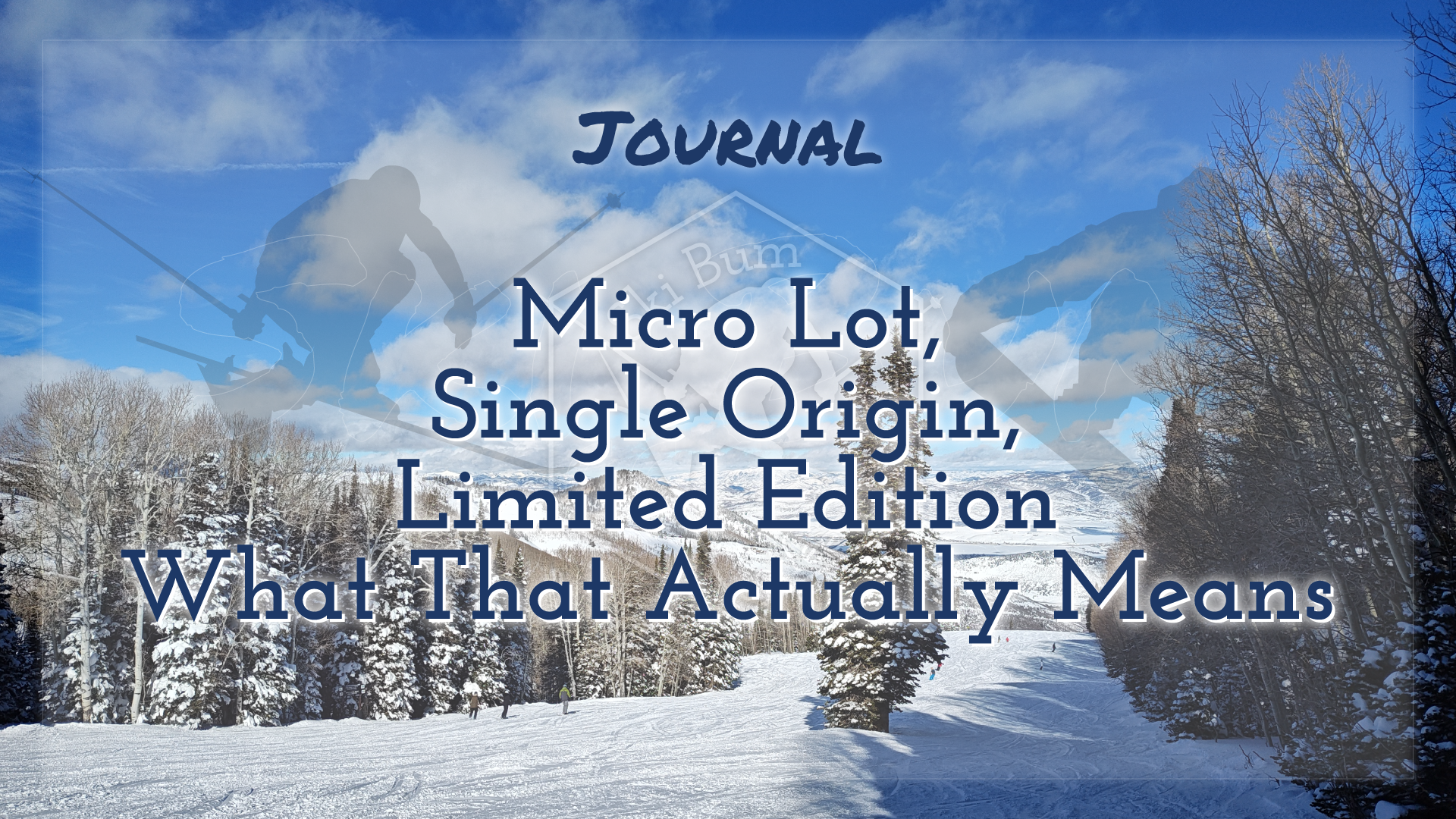 Micro Lot, Single Origin, Limited Edition - What That Actually Means