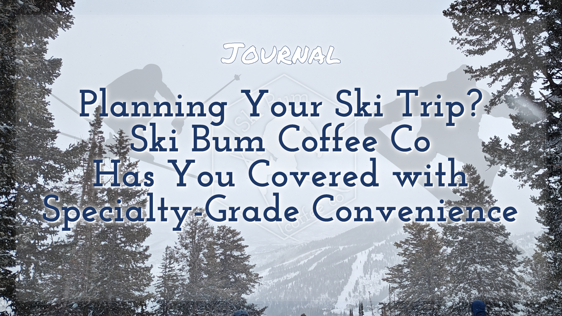 Planning Your Ski Trip? Ski Bum Coffee Co Has You Covered with Specialty-Grade Convenience