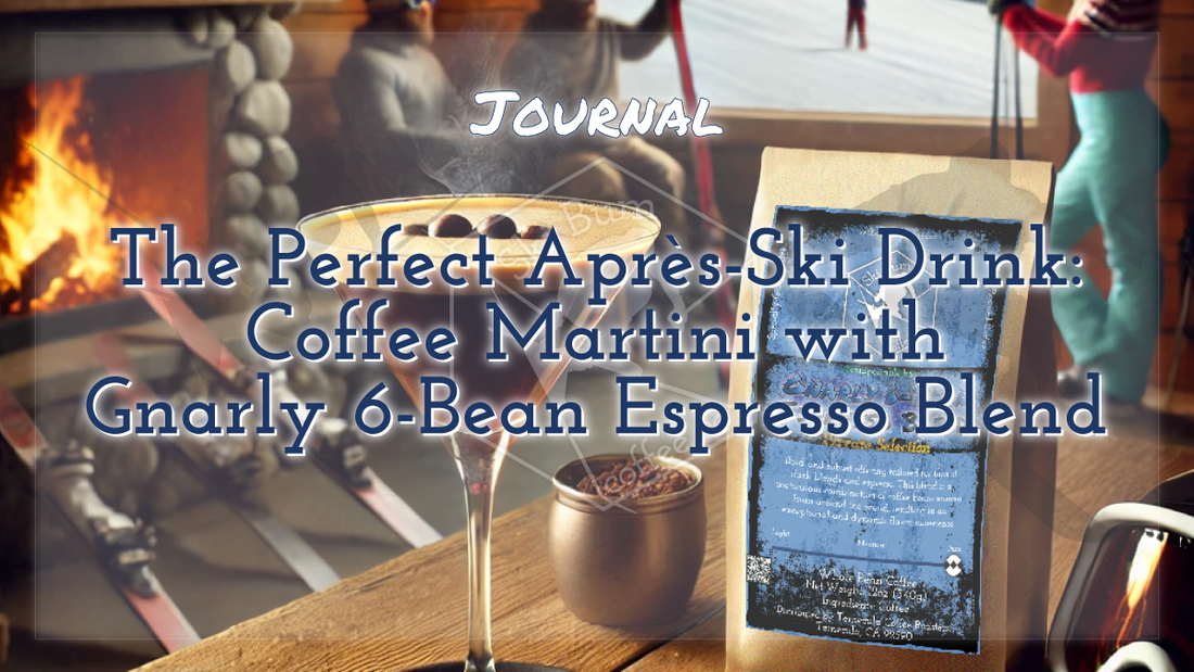 The Perfect Après-Ski Drink: Coffee Martini with Gnarly 6-Bean Espresso Blend