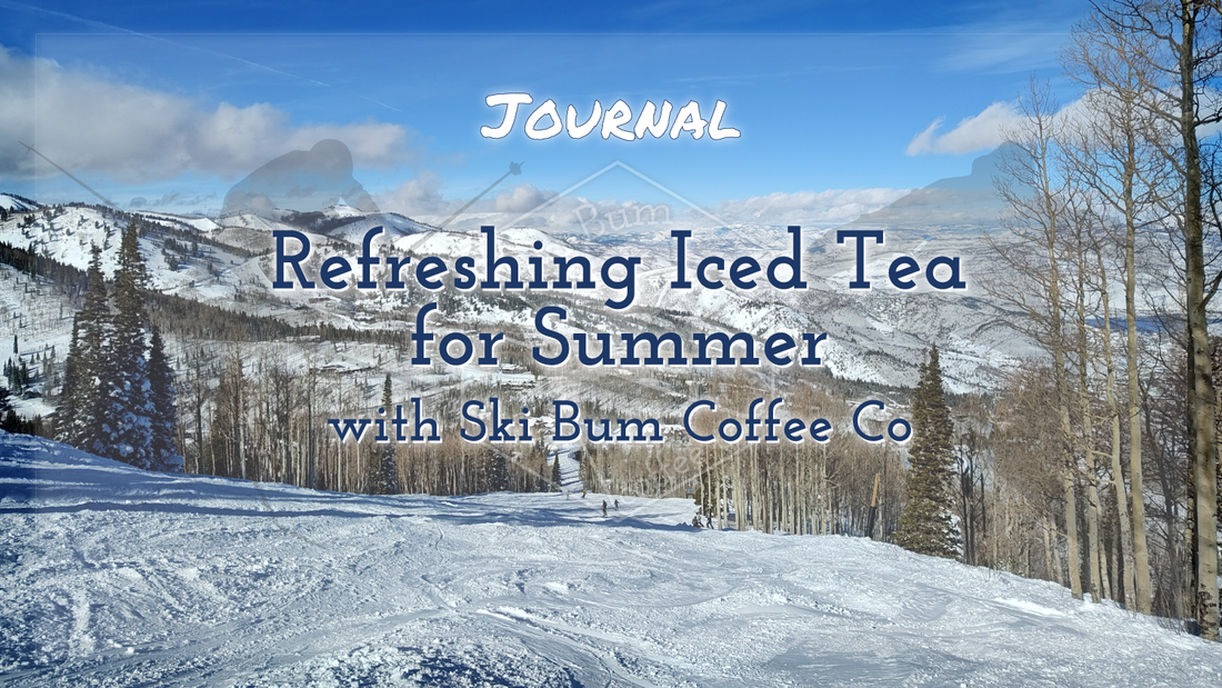 Refreshing Iced Tea for Summer with Ski Bum Coffee Co