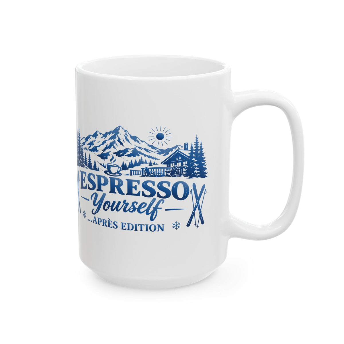 Espresso Yourself ...Apres Edition - 11oz, 15oz Ceramic Mug