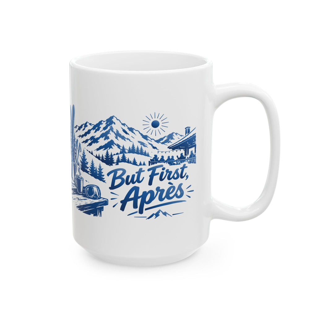 But First, Apres - 11oz, 15oz Ceramic Mug