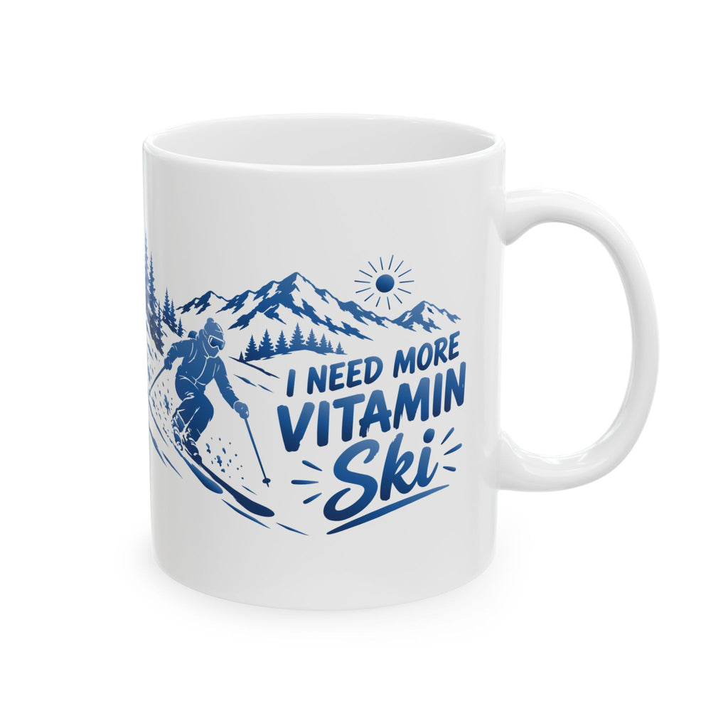 I Need More Vitamin Ski - 11oz, 15oz Ceramic Mug