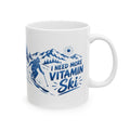 I Need More Vitamin Ski - 11oz, 15oz Ceramic Mug