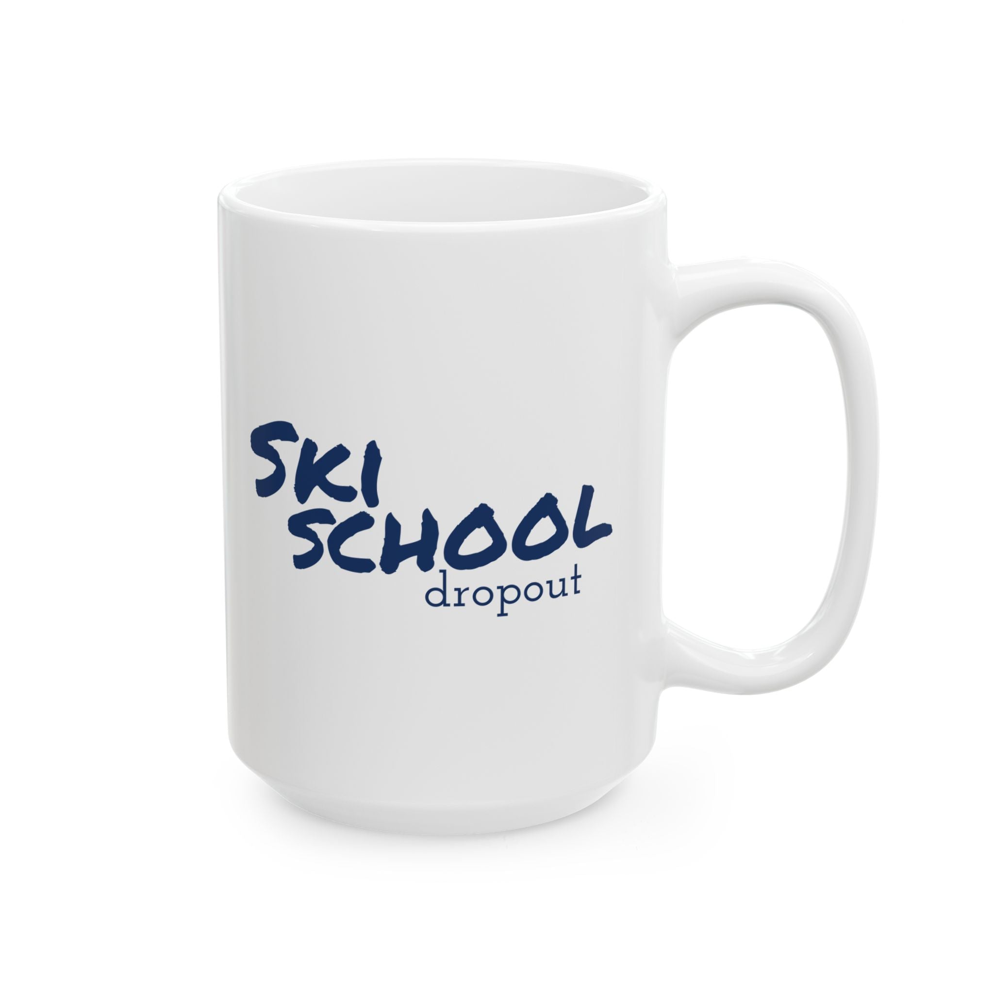 Ski School Dropout - 11oz, 15oz Ceramic Mug