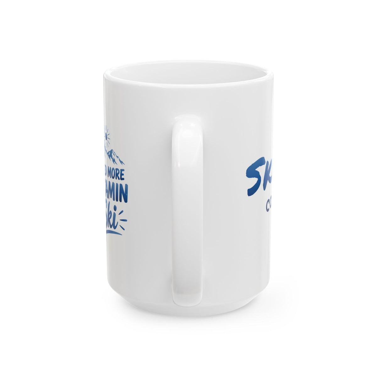 I Need More Vitamin Ski - 11oz, 15oz Ceramic Mug