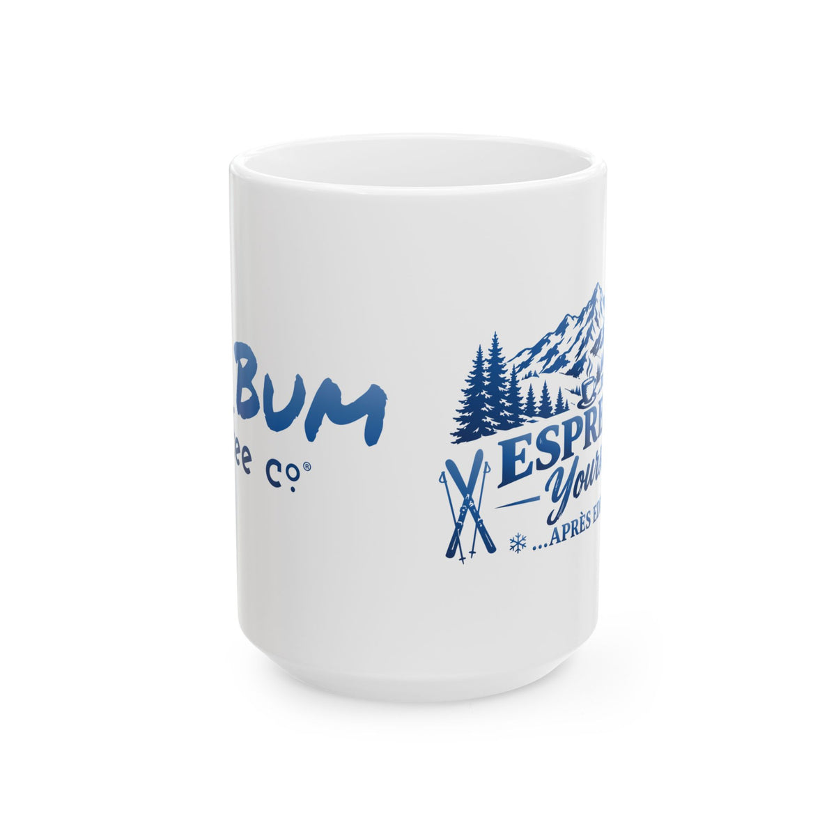 Espresso Yourself ...Apres Edition - 11oz, 15oz Ceramic Mug