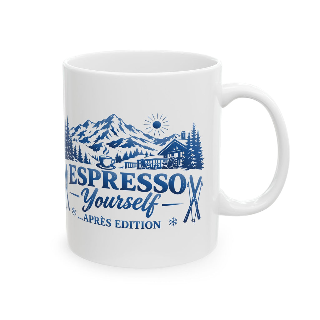 Espresso Yourself ...Apres Edition - 11oz, 15oz Ceramic Mug