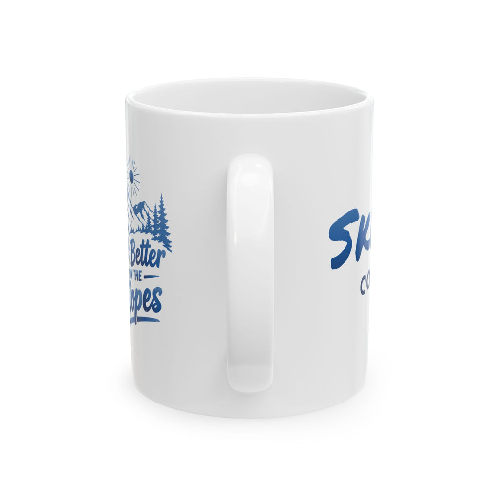 Life's Better on the Slopes - 11oz, 15oz Ceramic Mug