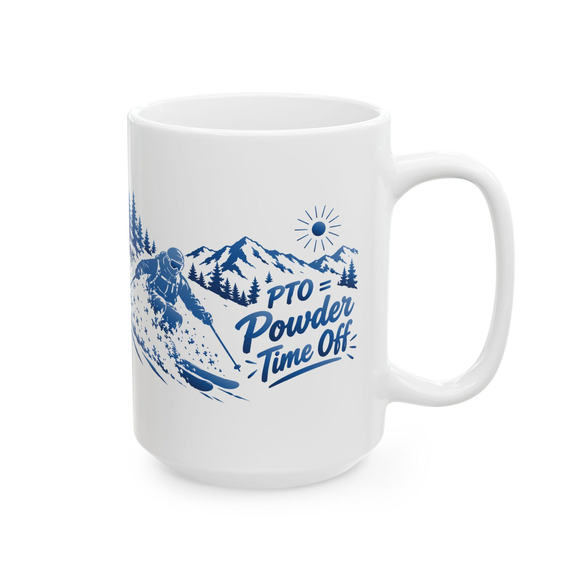 PTO = Powder Time Off - 11oz, 15oz Ceramic Mug