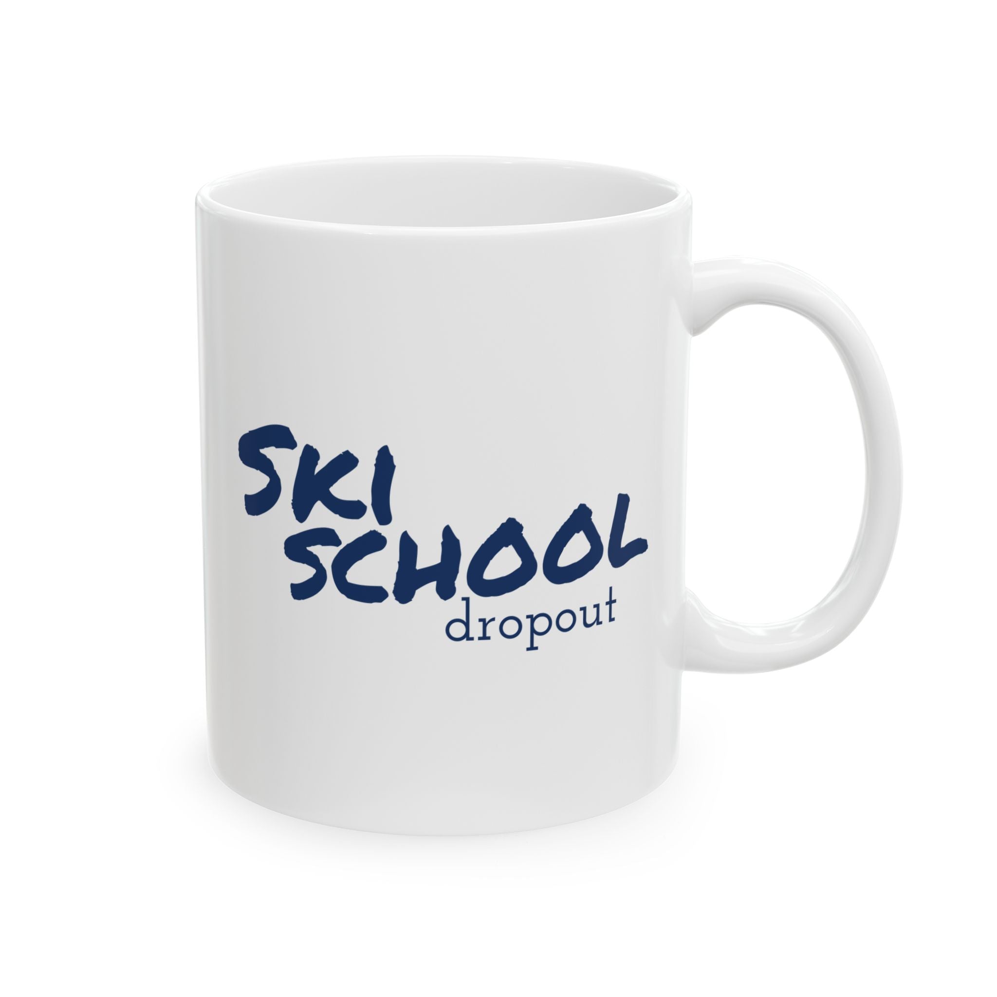Ski School Dropout - 11oz, 15oz Ceramic Mug