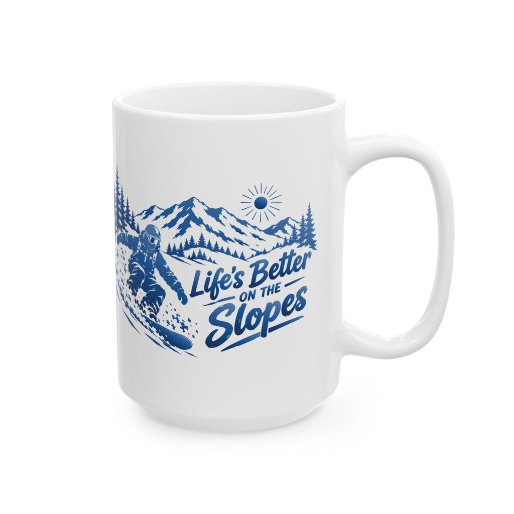 Life's Better on the Slopes - 11oz, 15oz Ceramic Mug