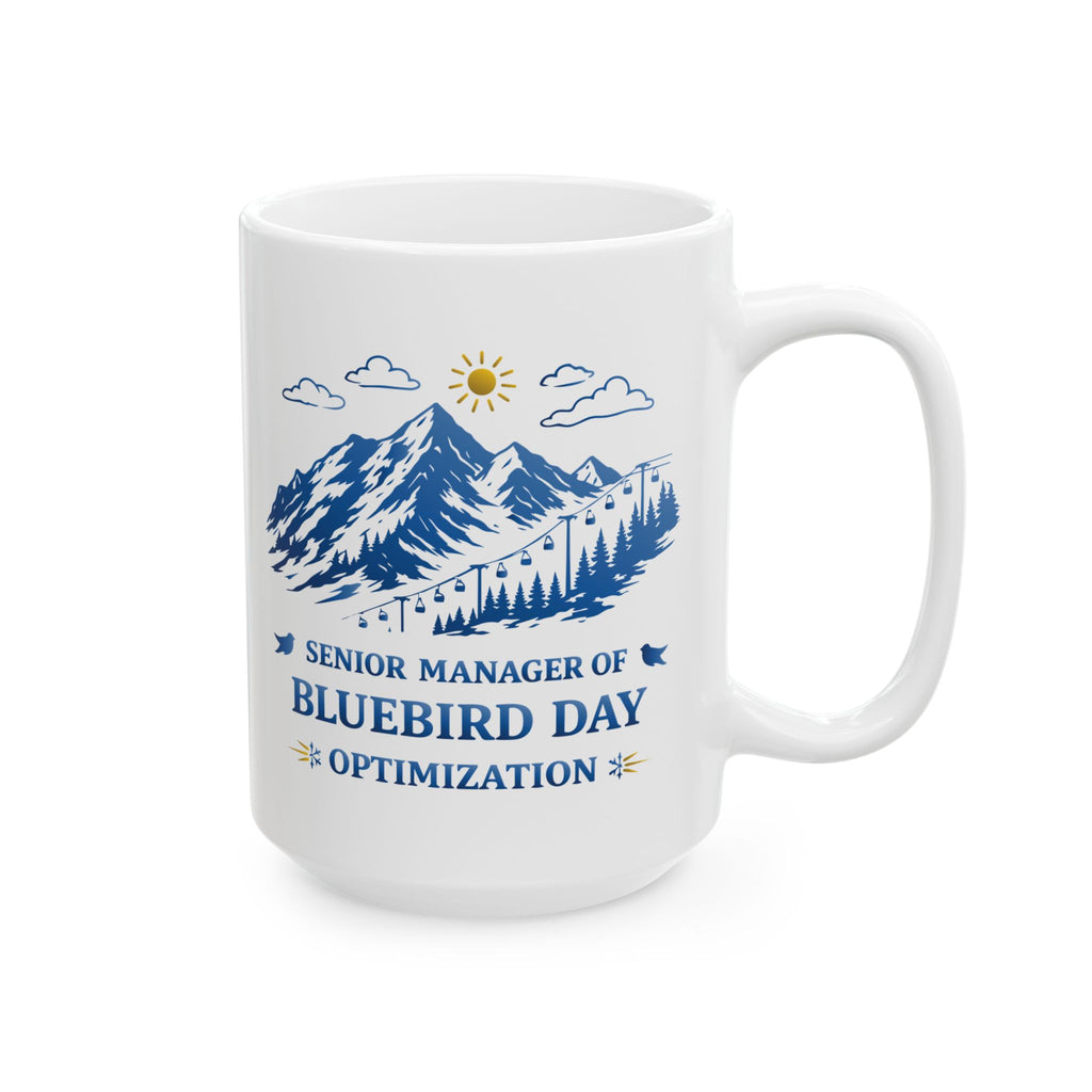 Senior Manager of Bluebird Day Optimization - 11oz, 15oz Ceramic Mug