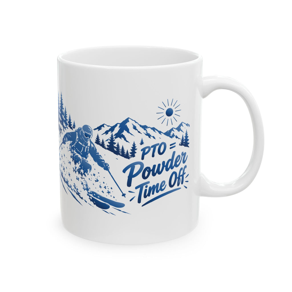 PTO = Powder Time Off - 11oz, 15oz Ceramic Mug