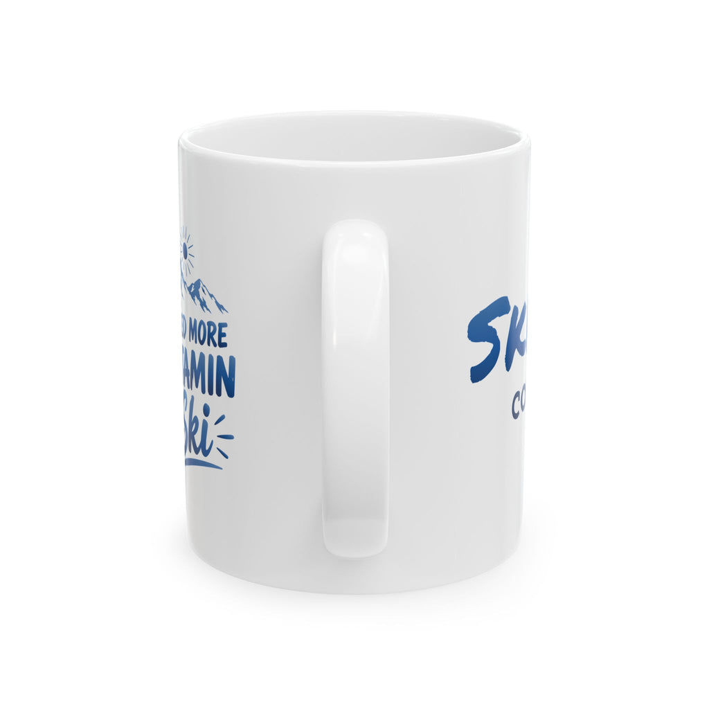 I Need More Vitamin Ski - 11oz, 15oz Ceramic Mug