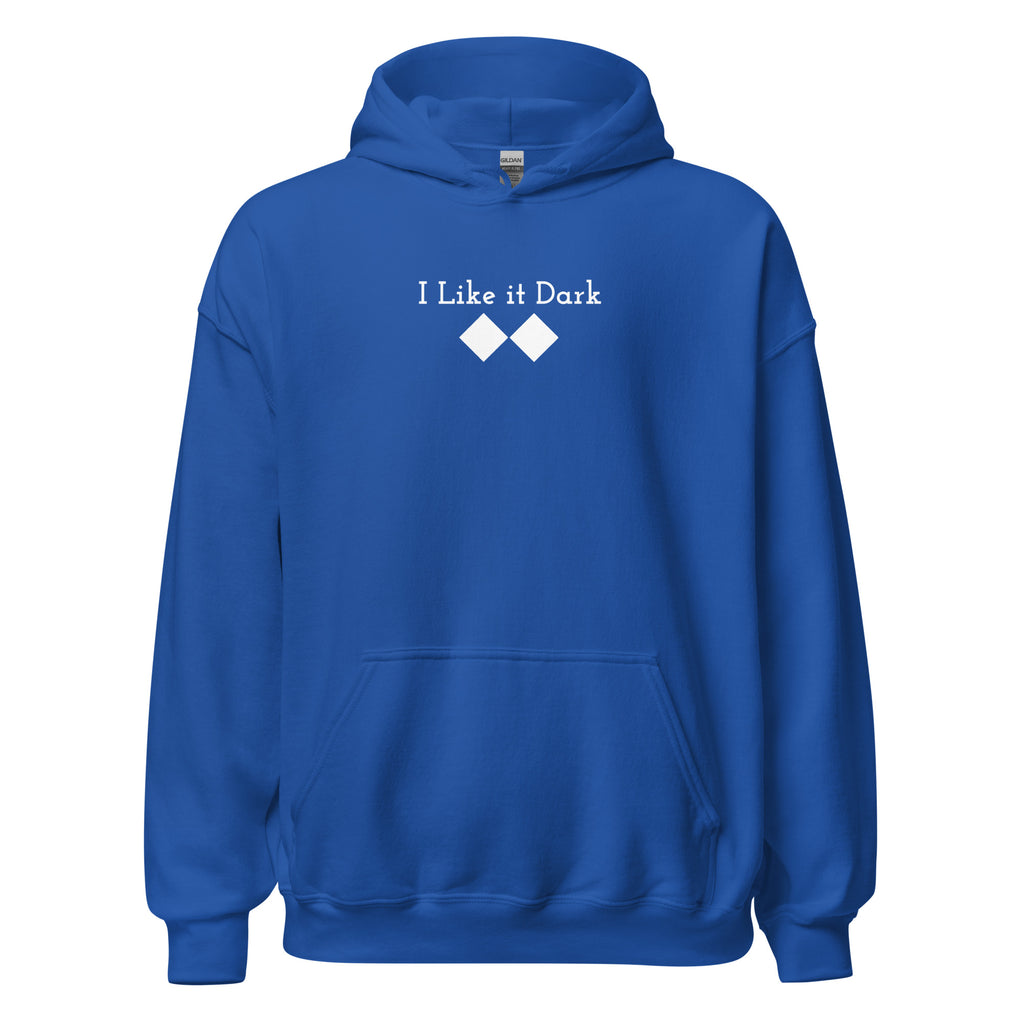 Unisex Hoodie ( I Like it Dark )