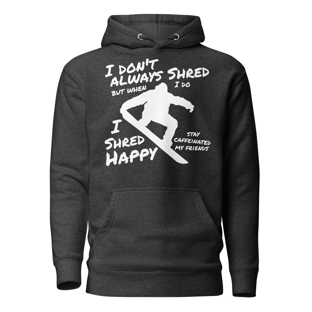 Unisex Hoodie ( Shred Happy, Stay Caffeinated )
