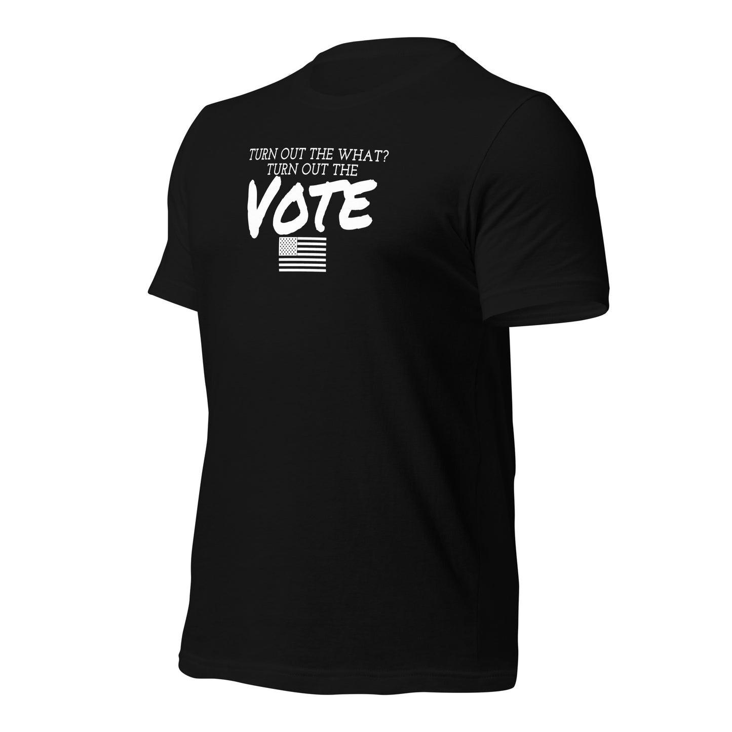 Unisex t-shirt (Vote, Turn Out the Vote)