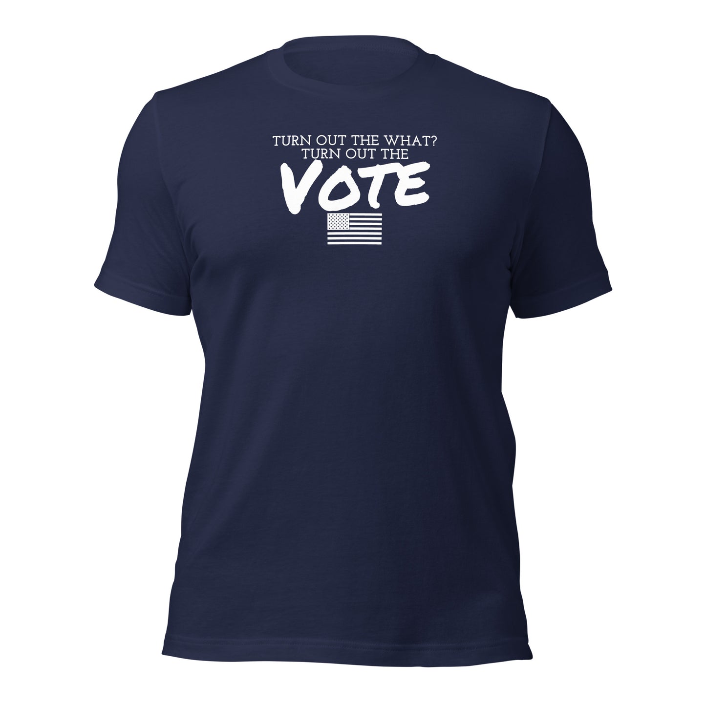 Unisex t-shirt (Vote, Turn Out the Vote)