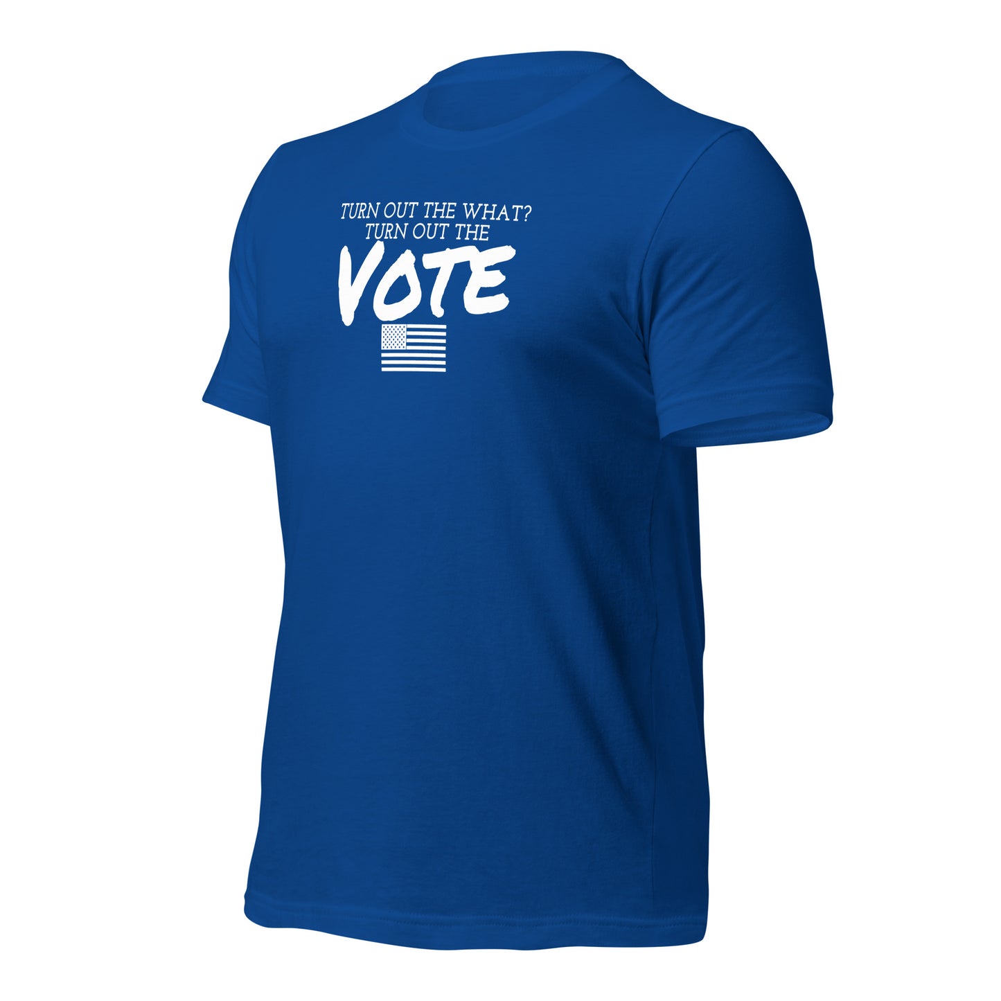 Unisex t-shirt (Vote, Turn Out the Vote)