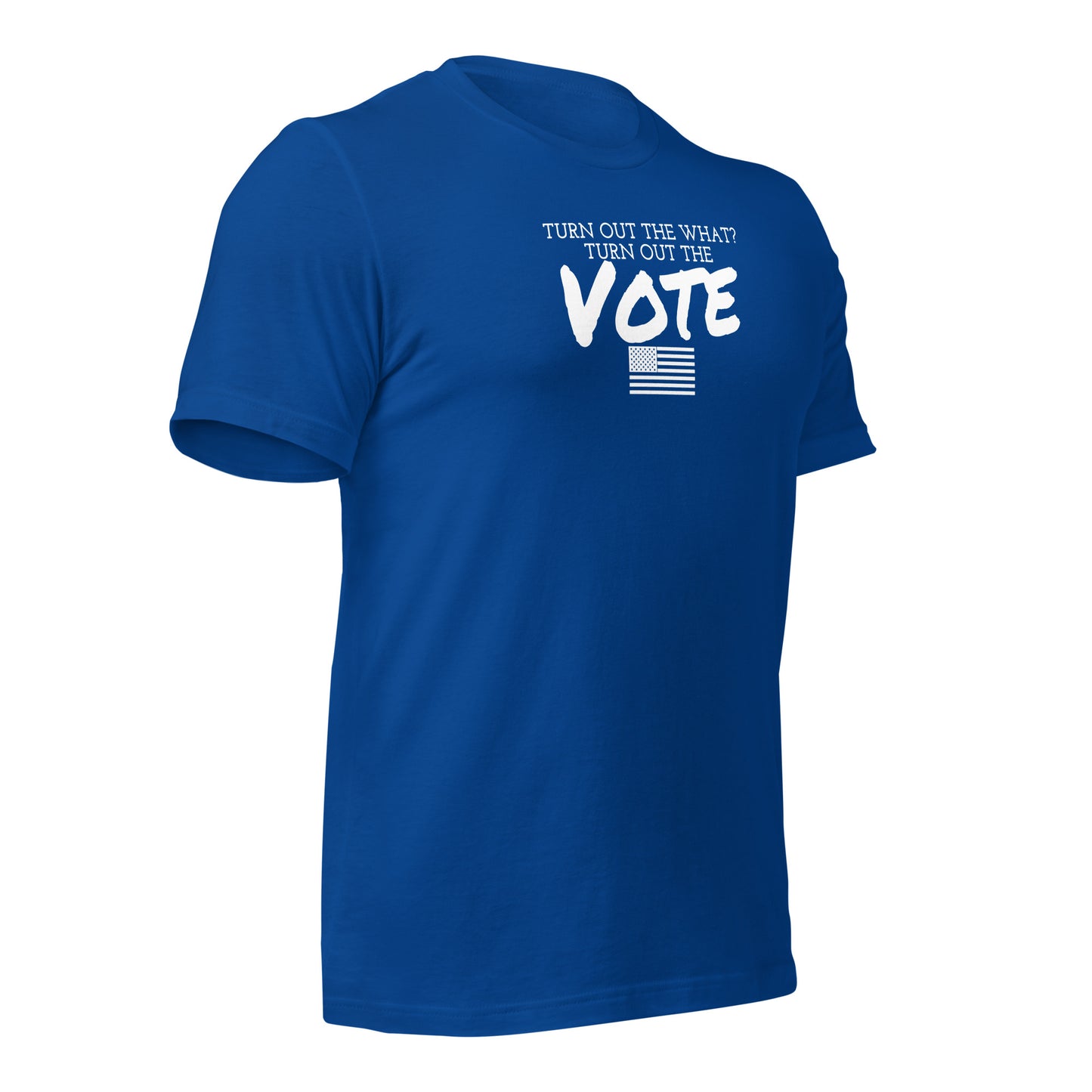 Unisex t-shirt (Vote, Turn Out the Vote)