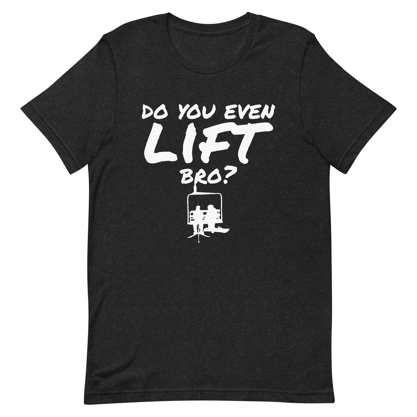 Unisex t-shirt ( Do You Even Lift Bro? )